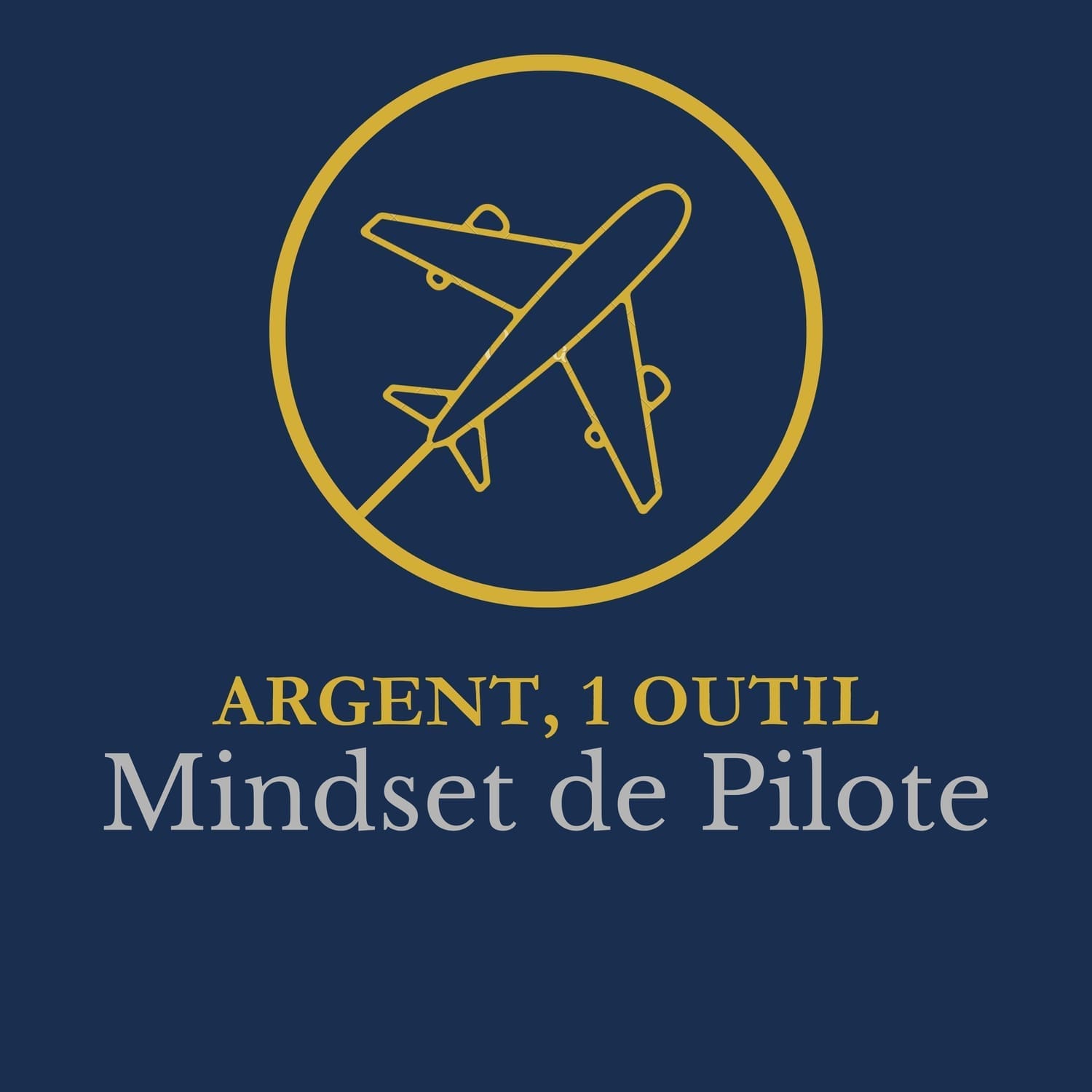 Argent 1 outil & Mindset de pilote