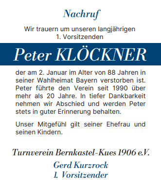 Wir trauern um unseren langjährigen 1. Vorsitzenden Peter Klöckner der am 2. Januar im Alter von 88 Jahren in seiner Wahlheimat Bayern verstorben ist.