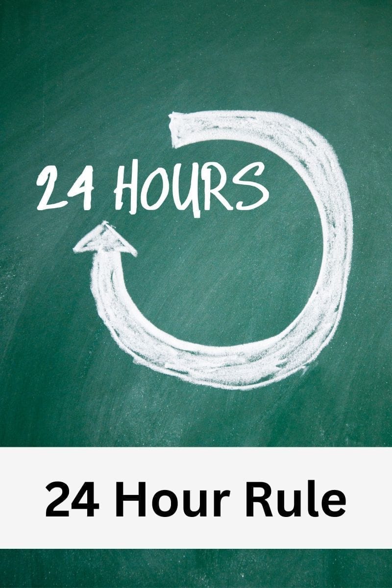 24 hour rule- make no decisions for 24 hour