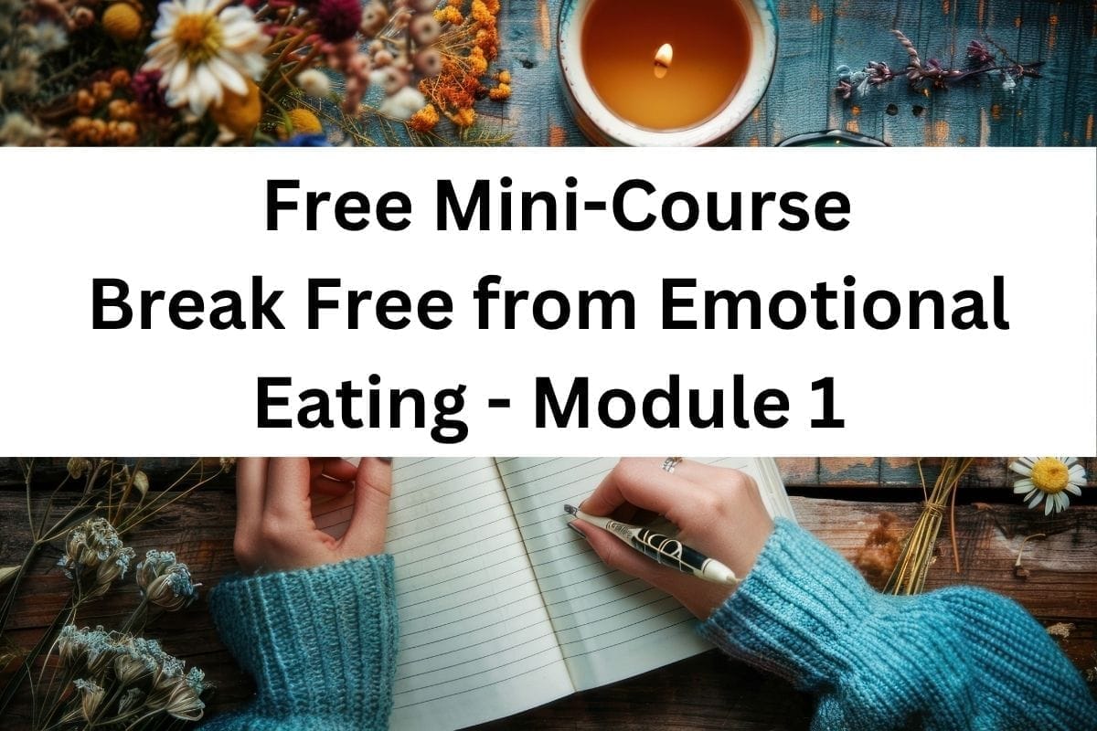 Module 1 - awareness - break free from emotional eating