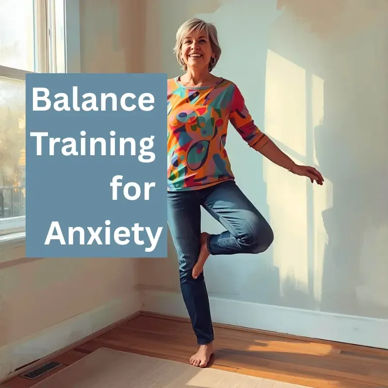 How balance exercises reduce anxiety by strengthening neuroplasticity and emotional grounding for women over 50."