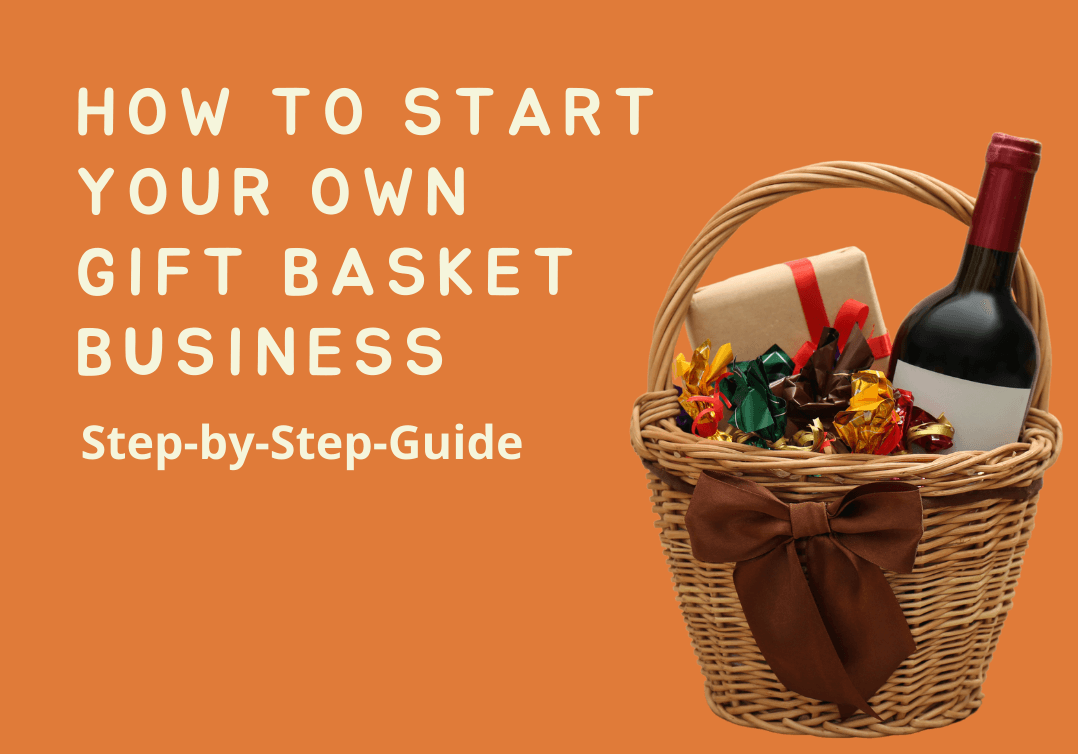 How to Start Your Own Gift Basket Business Step by Step Guide