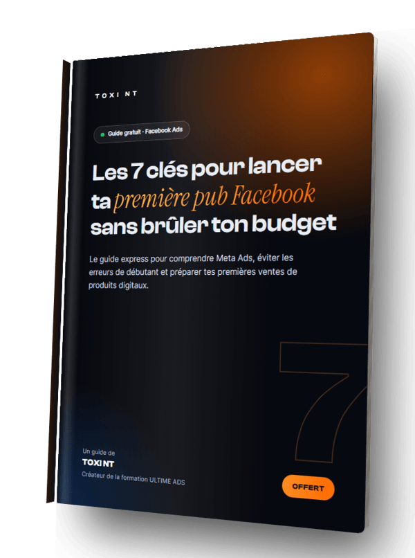 Guide gratuit : Les 7 clés pour lancer ta première pub Facebook