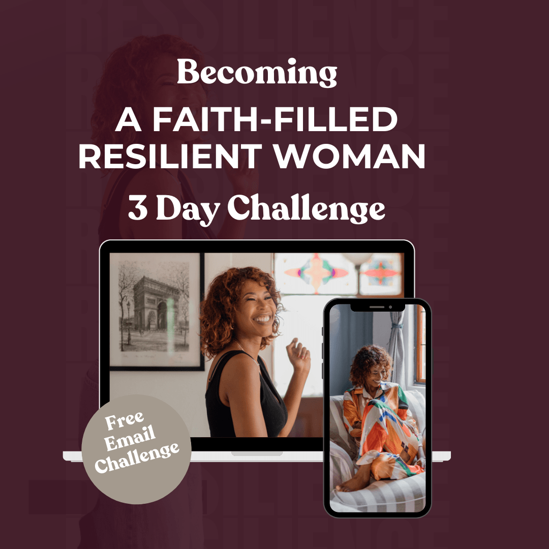 Becoming a Faith-Filled Resilient Woman: A 3-Day Challenge