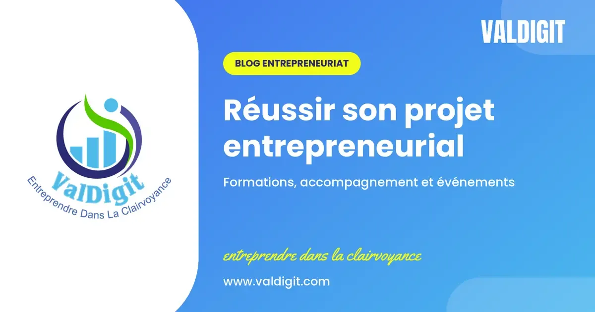 Blog ValDigit : réussir son projet entrepreneurial, formations, accompagnement et événements pour entrepreneurs