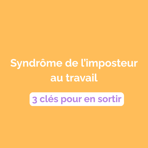 Nom article de blog Syndrome de l'imposteur au travail : 3 clés pour en sortir
