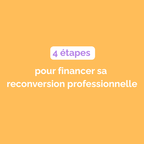 Nom de l'article de blog 4 étapes pour financer sa reconversion professionnelle