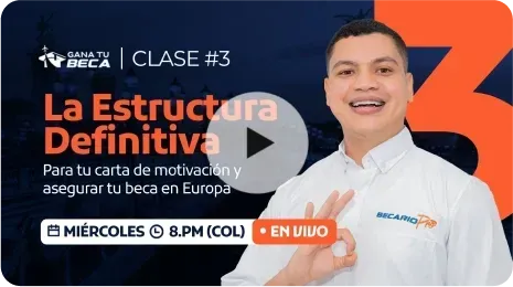 Clase 3: La estrutura definitiva para tu carta de motivación y asegurar tu beca en Europa | Miércoles 5 de Noviembre a las 8 p.m. Hora Colombia