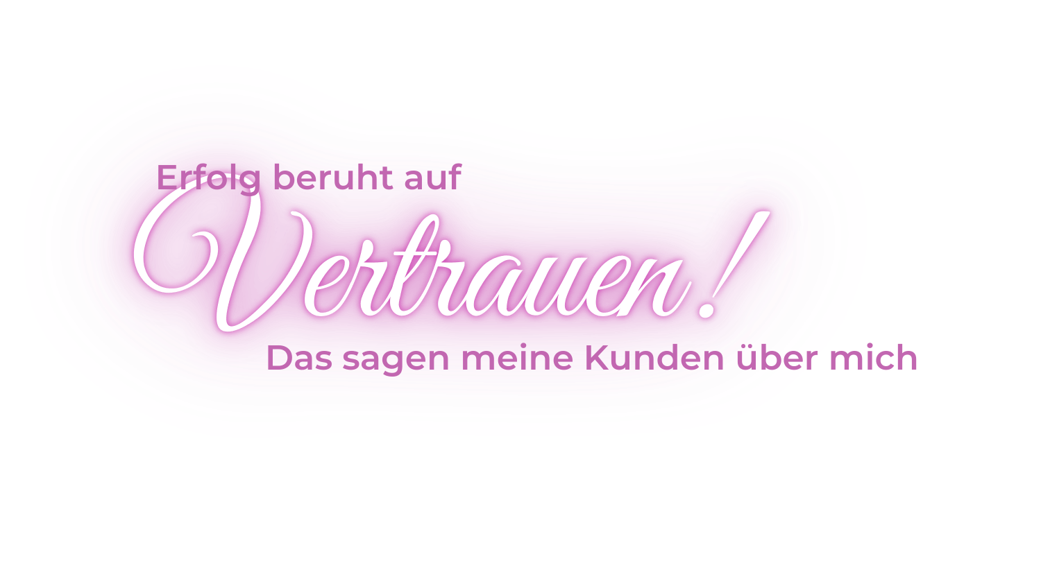„Schriftzug auf hellrosa Hintergrund mit der Aussage: ‚Erfolg beruht auf Vertrauen! Das sagen meine Kunden über mich‘ – gestaltet in eleganter, verspielter Typografie.“