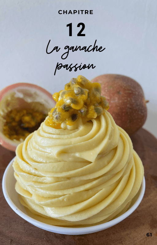 Chapitre 12, la ganache fruit de la passion