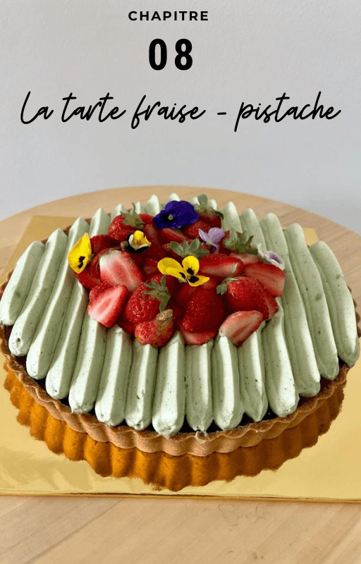 Chapitre 08, la tarte fraise pistache