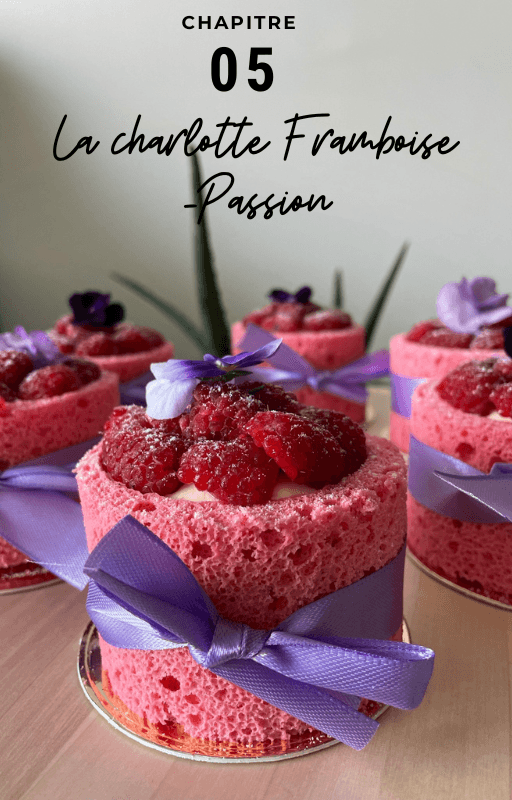 Chapitre 05, la charlotte framboise passion