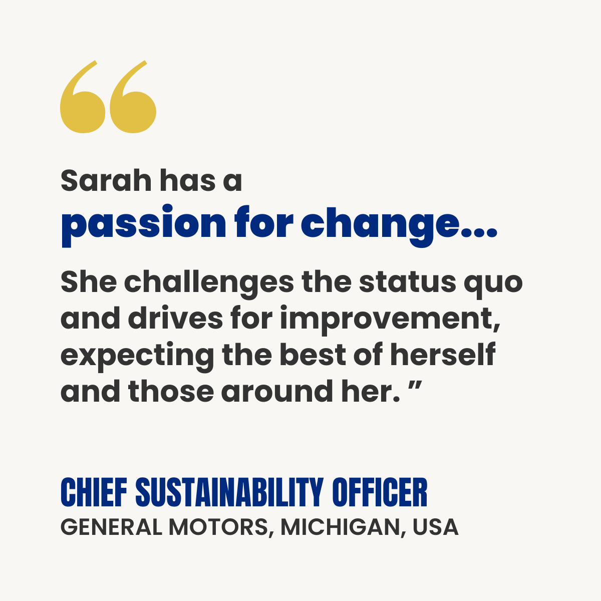 White testimonial card with gold quotation marks. Text reads: “Sarah has a passion for change… She challenges the status quo and drives for improvement, expecting the best of herself and those around her.” Attribution: Chief Sustainability Officer, General Motors, Michigan, USA.