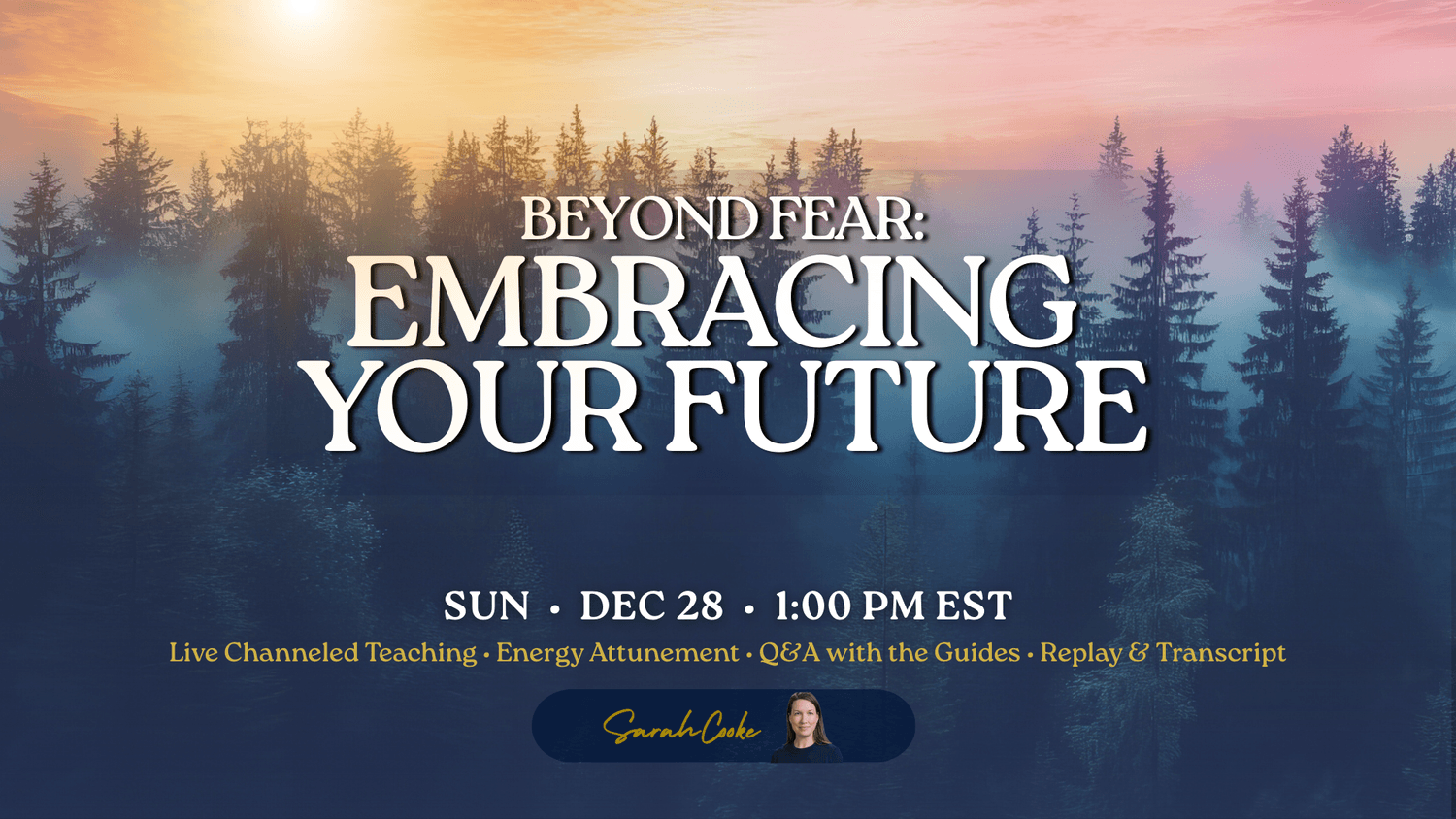 Promotional image for the livestream channeling event ‘Beyond Fear: Embracing Your Future,’ focused on releasing fear and creating energetic space for the future you want to live.