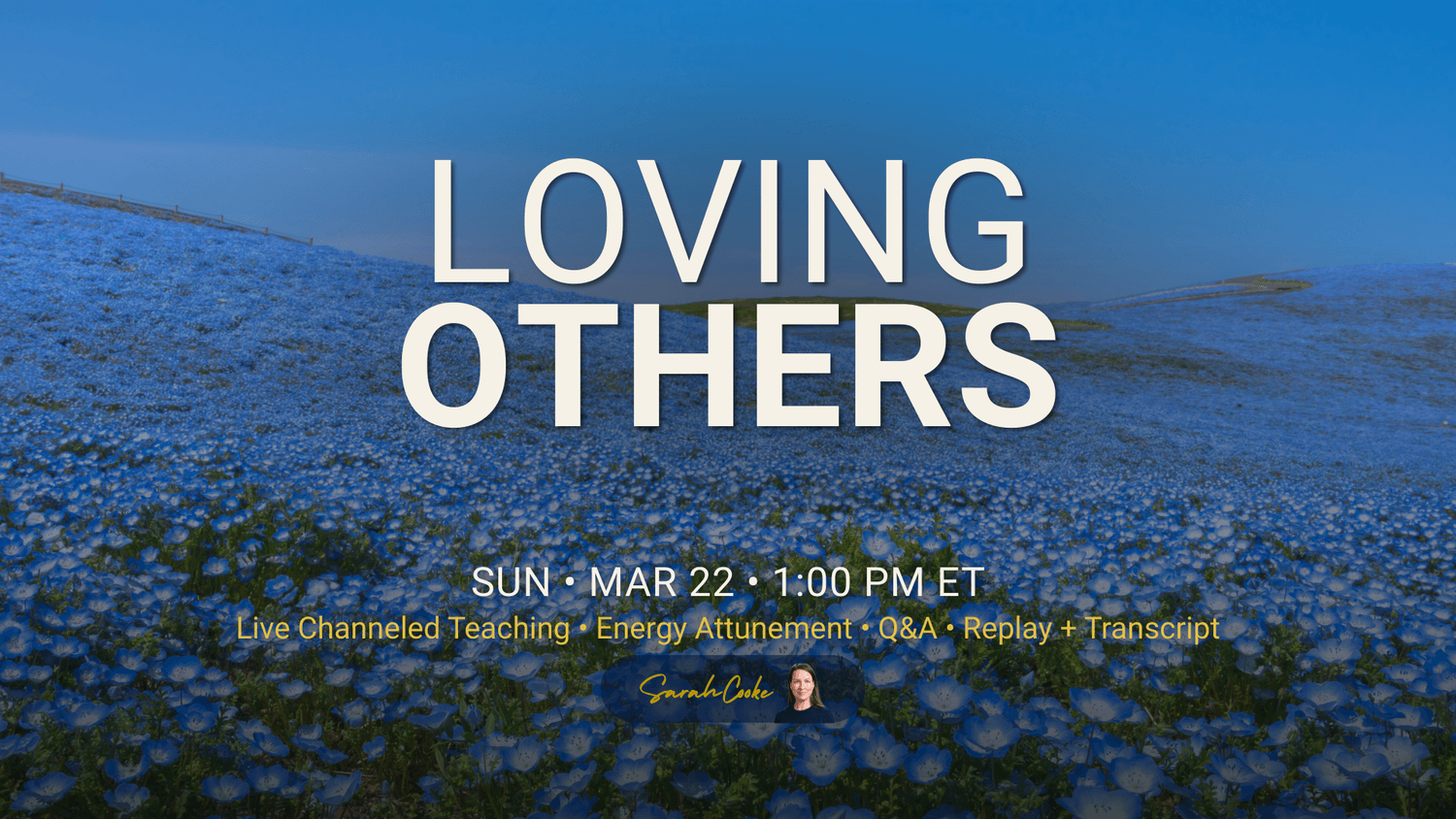 Promotional cover for ‘Loving Others’ live channeling event with rolling hills covered in small blue flowers under a clear blue sky, and event title text.