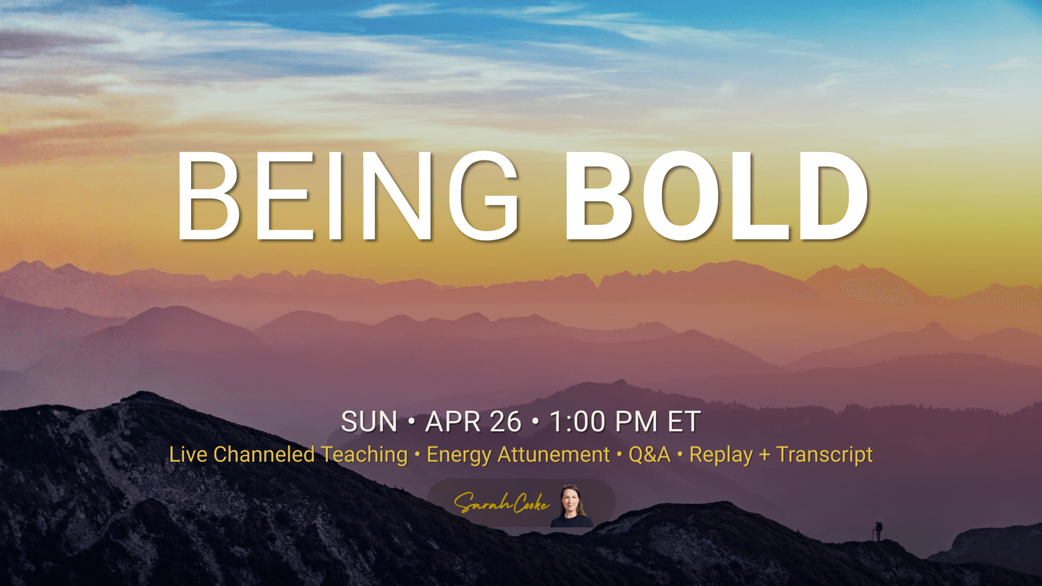 Promotional banner for “Being Bold” live channeled event—sunrise mountain landscape with large “BEING BOLD” title and details: Sun, Apr 26 at 1:00 PM ET; live channeled teaching, energy attunement, Q&A, replay + transcript.