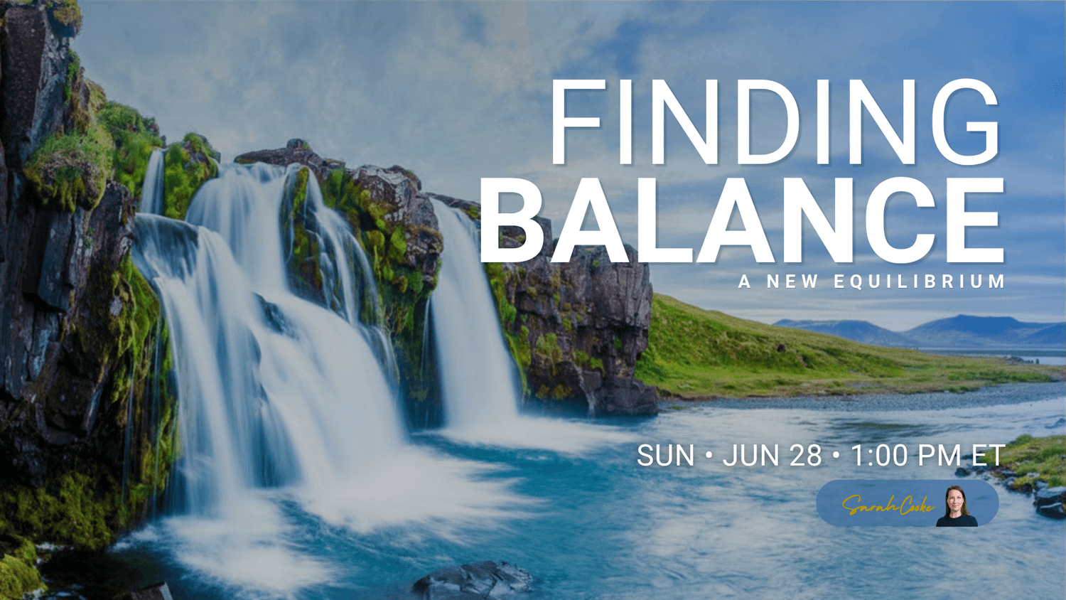 Icelandic waterfall cascading into a calm blue pool, with green moss-covered rocks and a mountain in the distance. Finding Balance — Sunday Live Series session with Sarah Cooke, June 28, 2026. 