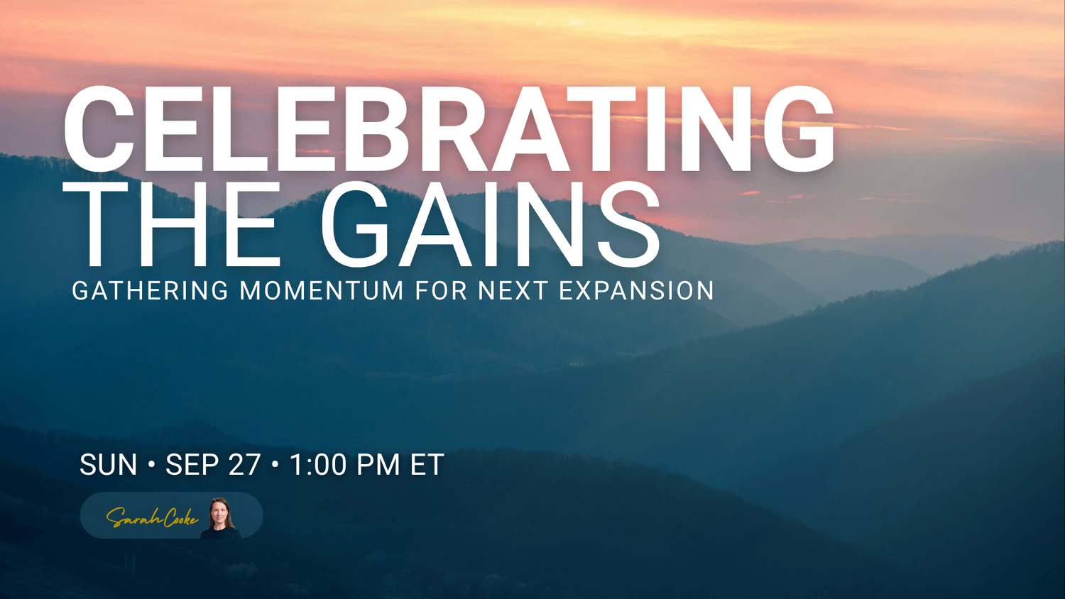 Layered blue mountain ridges at dusk with a warm pink and orange sky above. Celebrating The Gains — Sunday Live Series session with Sarah Cooke, September 2026.