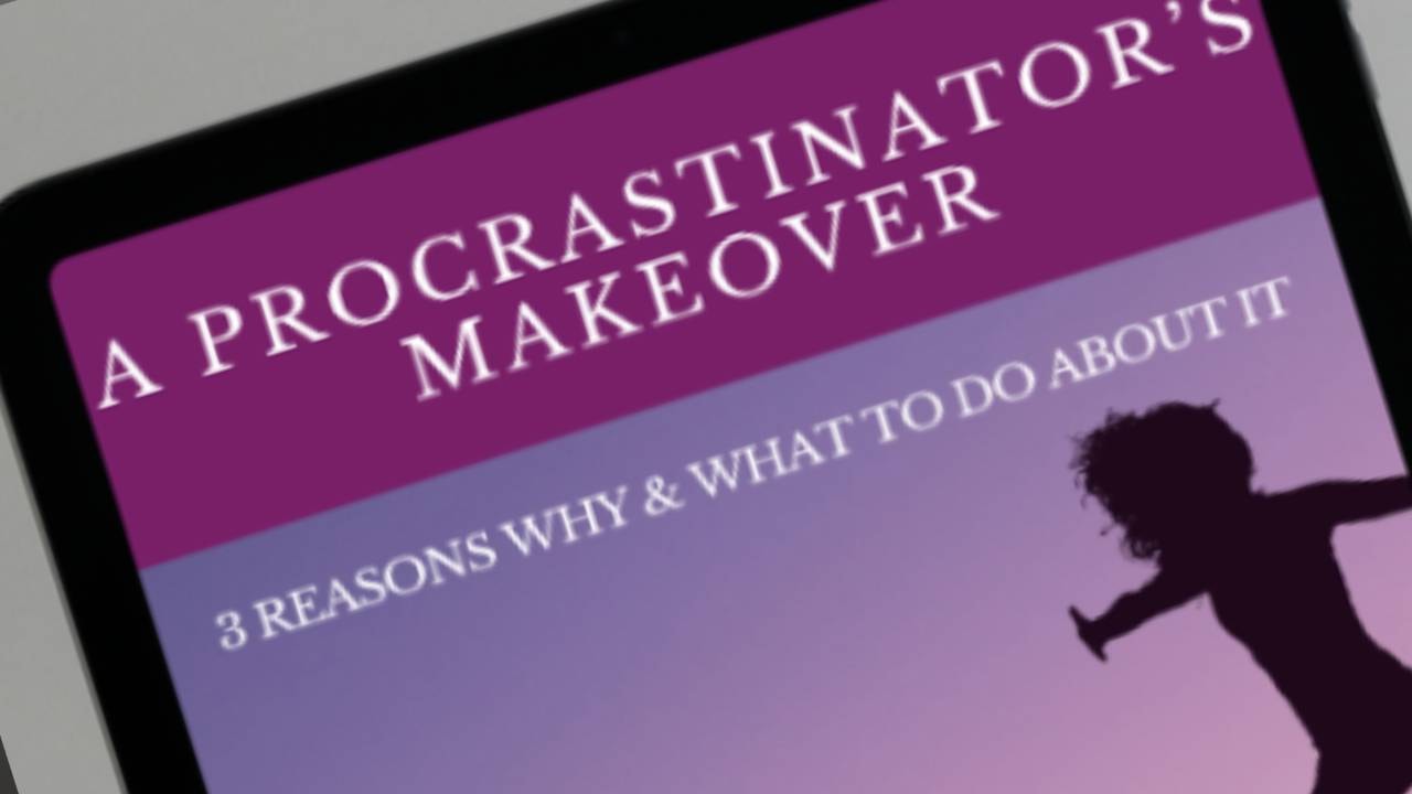 a-procrastinator-s-makeover-3-reasons-why-and-what-to-do-about-it