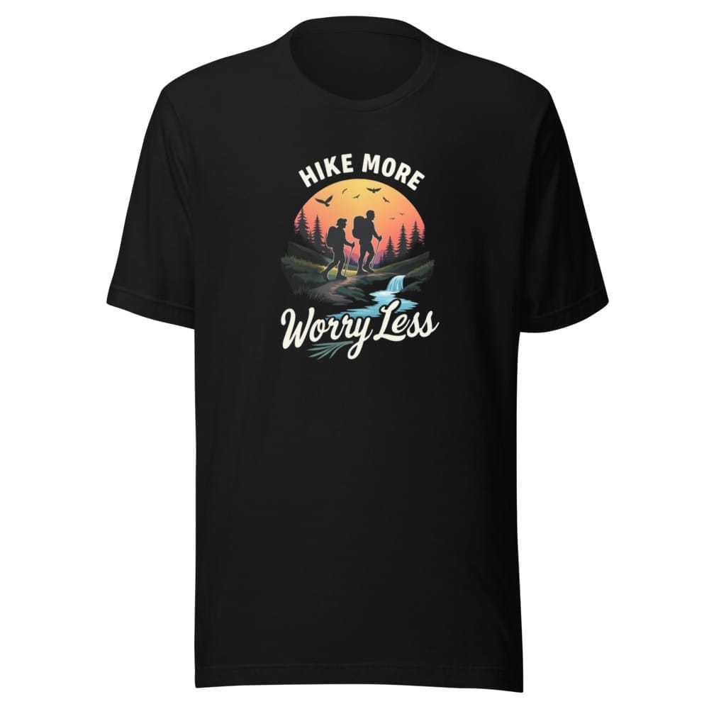 HIKE MORE WORRY LESS Made in USA Unisex T Shirt
