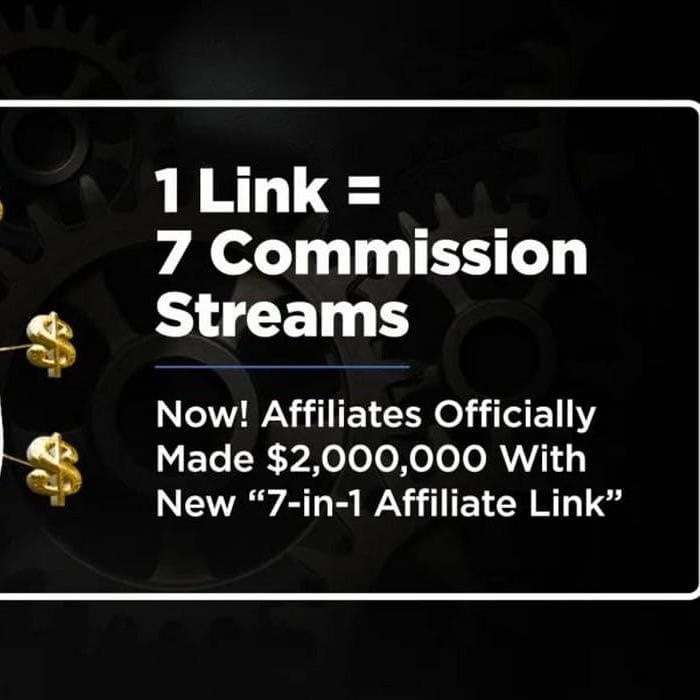 1 Affiliate Link for 7 Commision Income Streams only $7