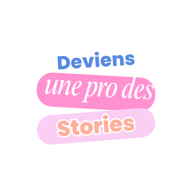 Deviens une pro des stories