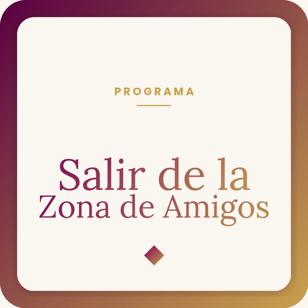 Salir de la Zona de Amigos