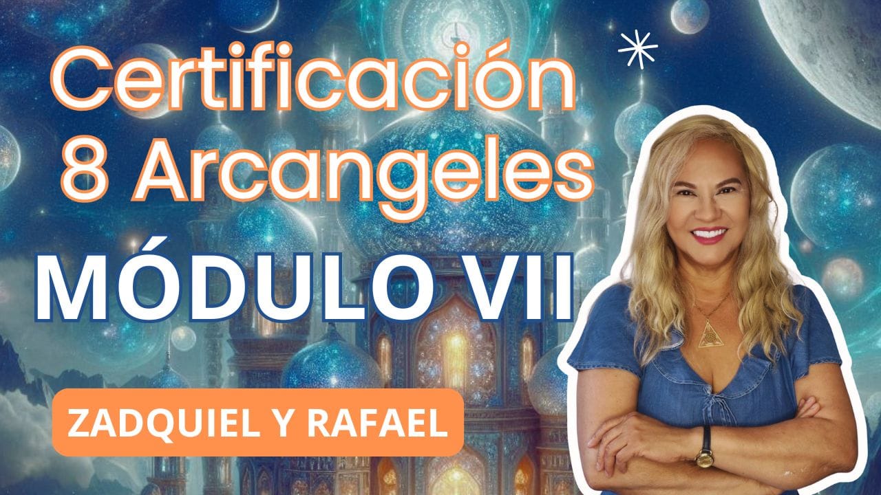 Módulo VII: Arcángel Zadquiel