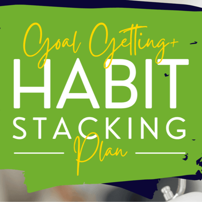 Goal Getting & Habit Stacking Plan