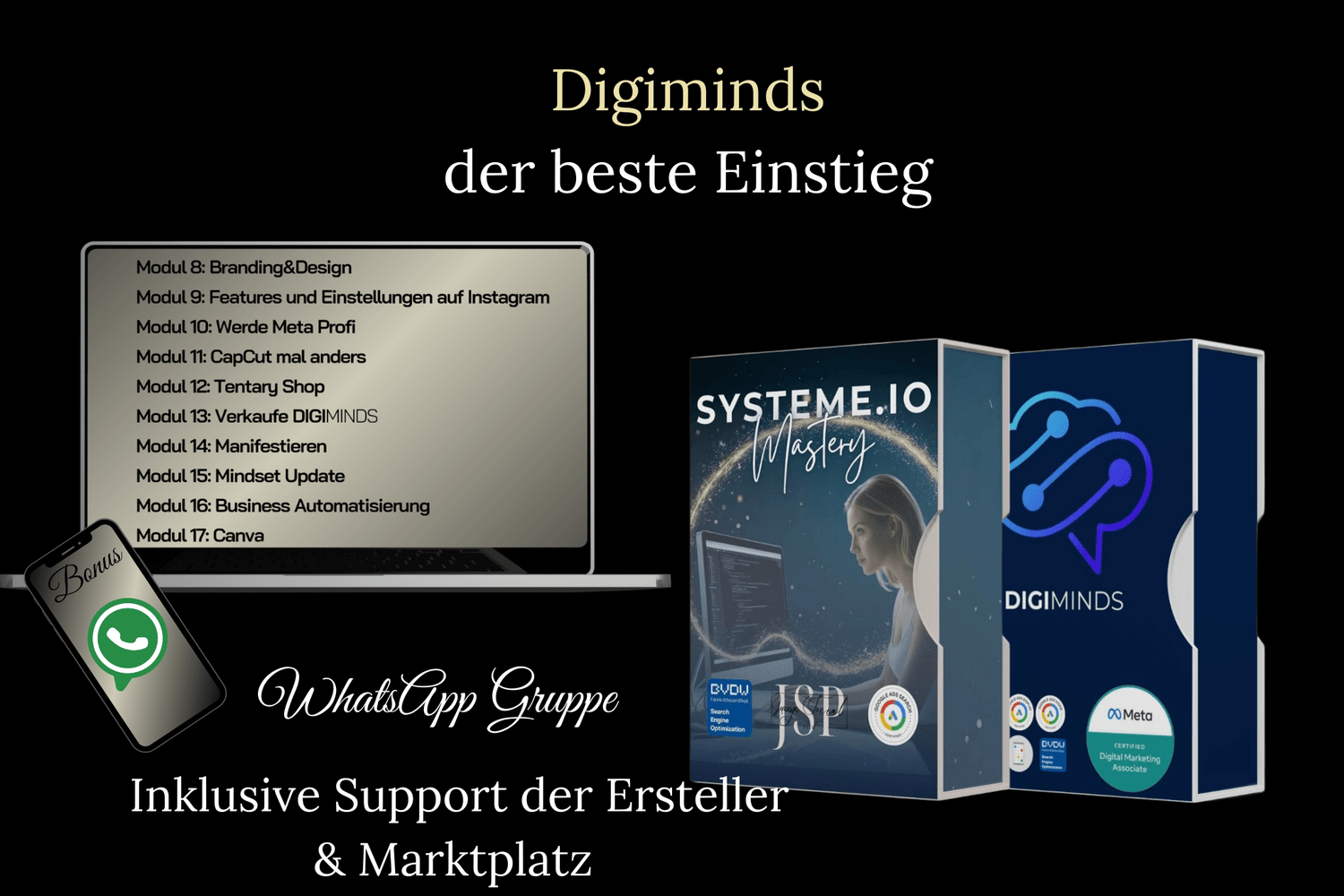 "Digiminds - Der beste Einstieg in Online-Business. Systeme.io Mastery und Digiminds als digitale Produkte mit Modulen zu Branding, Sozial Media, Business-Automatisierung und Mindset. Bonus: WhatsApp-Gruppe mit Support und Marktplatz."