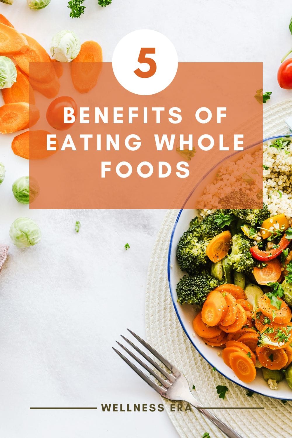5 benefits of eating whole foods -wellness era