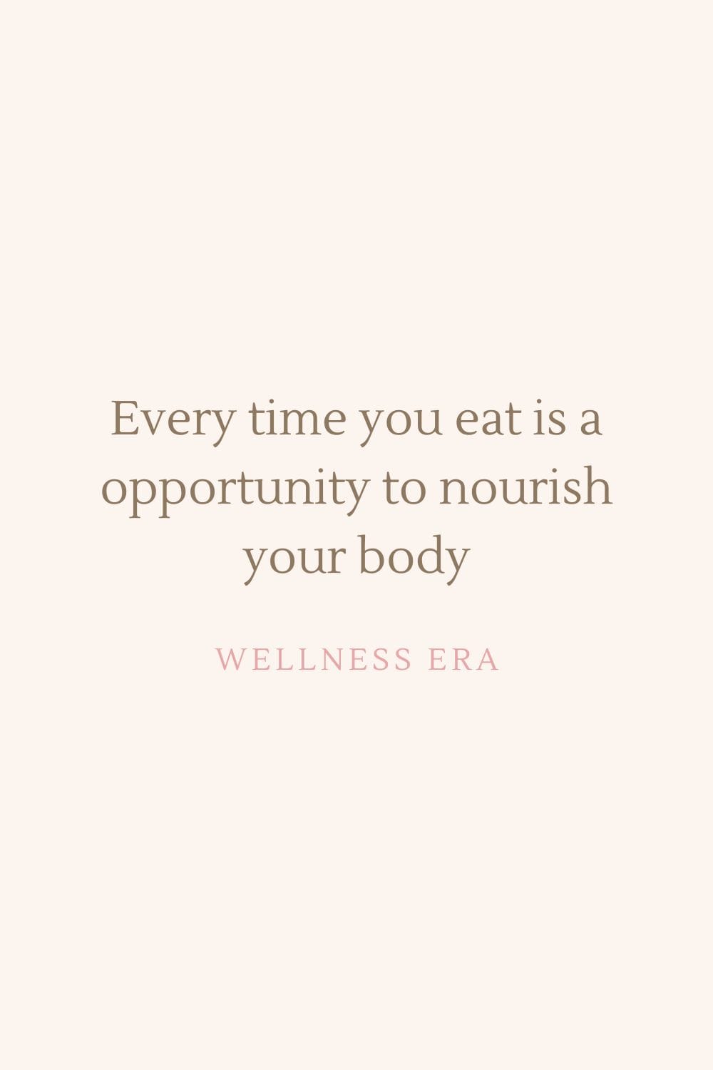 Every time you eat is a opportunity to nourish your body - wellness era