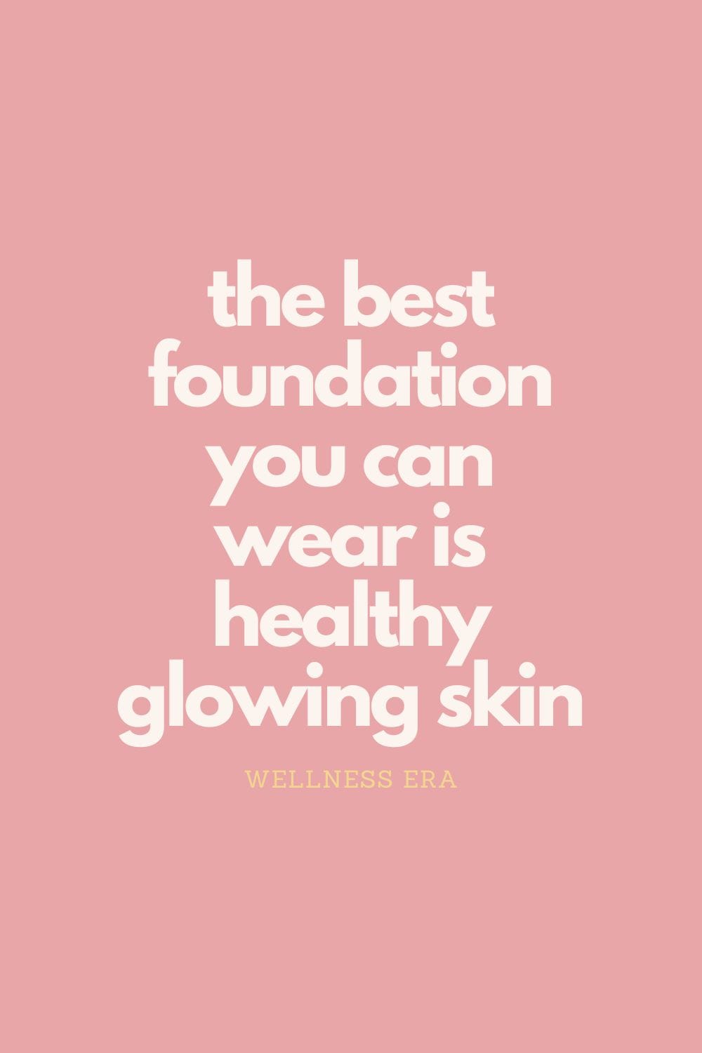 the best foundation you can wear is healthy glowing skin
