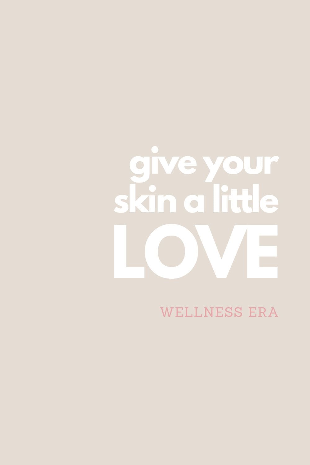 Give your skin a little love - wellness era