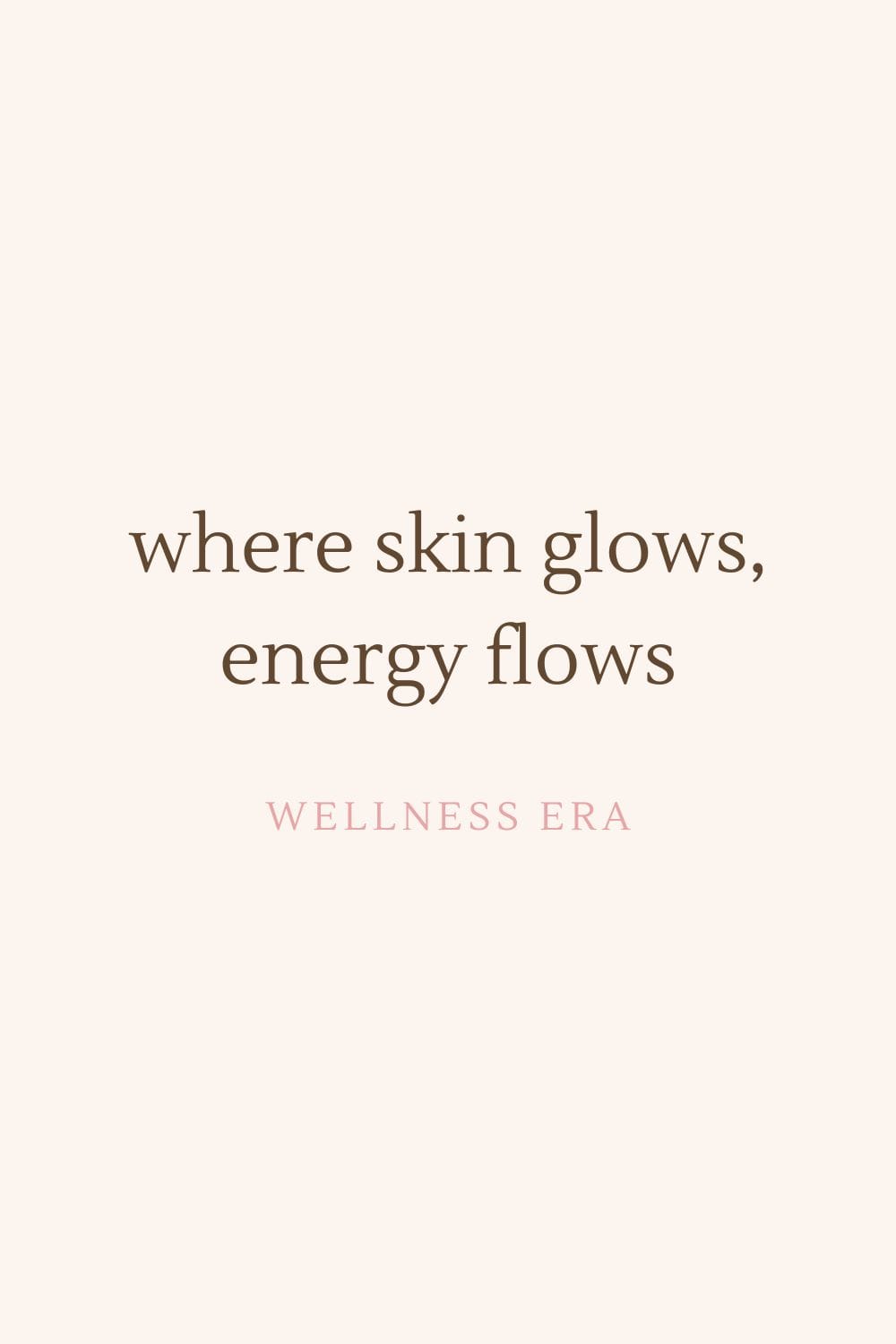 where skin glows, energy flows - wellness era
