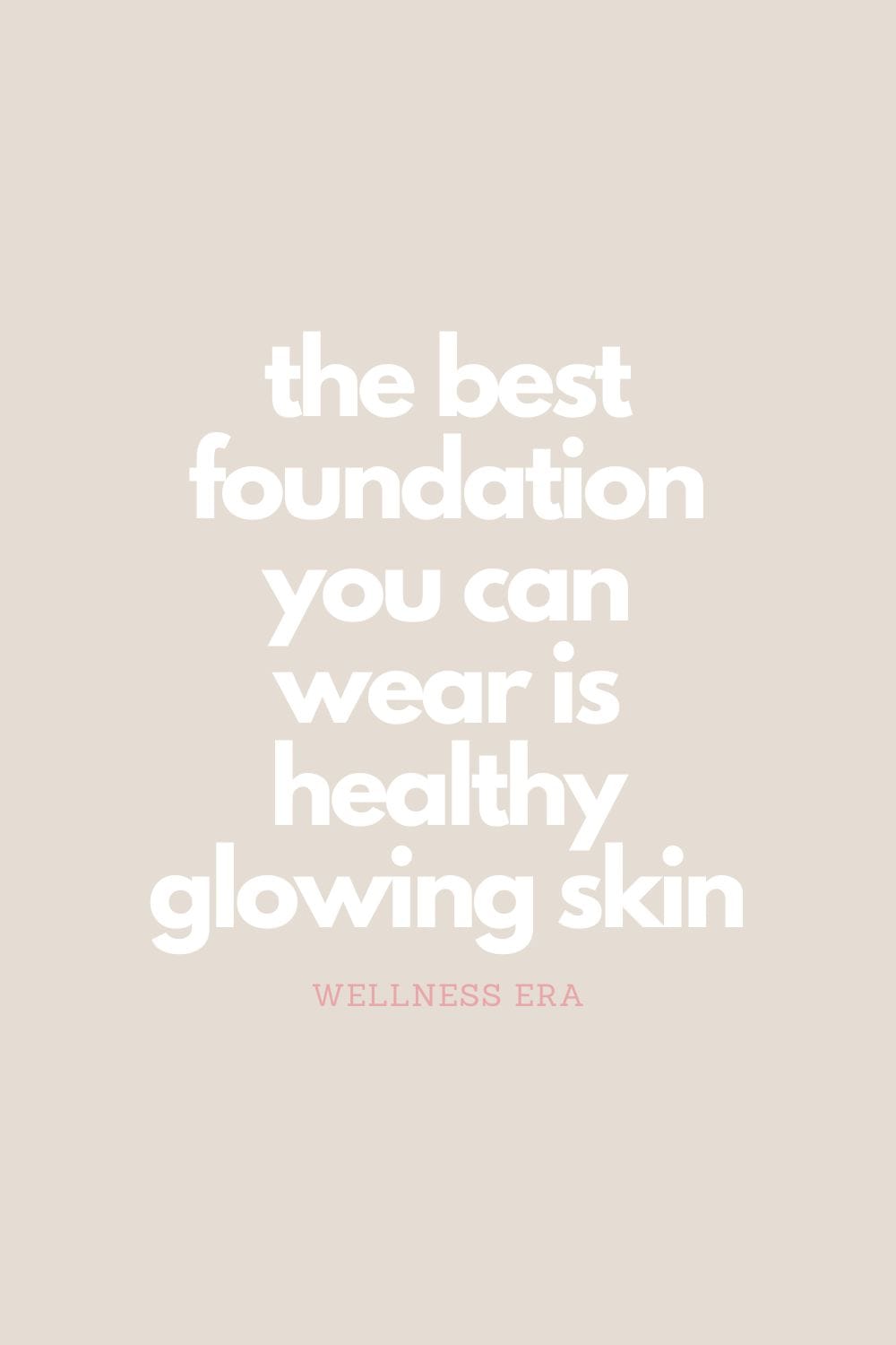 the best foundation you can wear is a healthy glowing skin