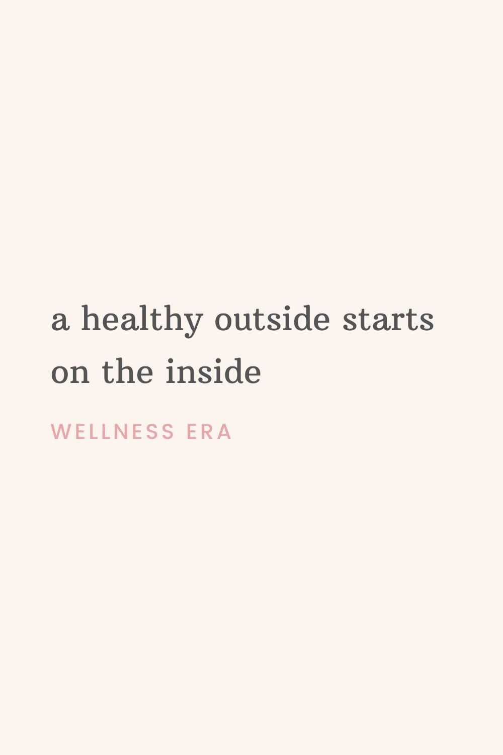 a healthy outside starts on the inside