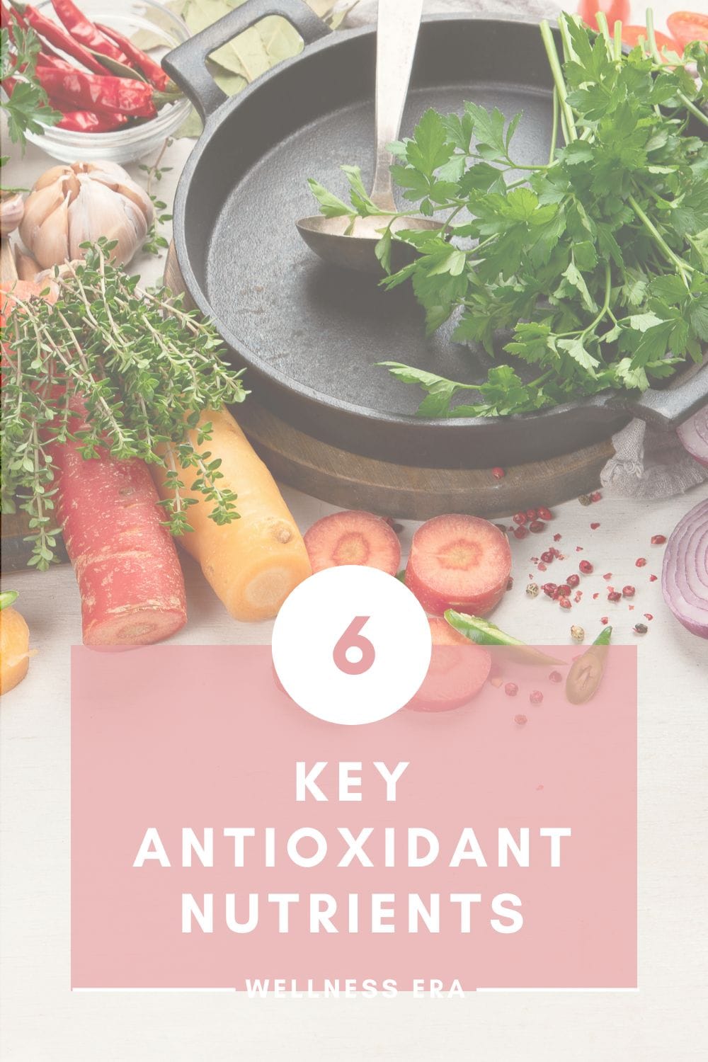 6 Key Antioxidant Nutrients