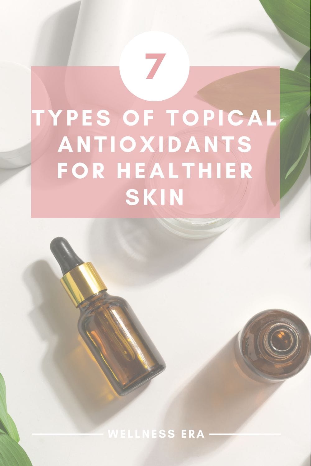 7 Types of Topical Antioxidants for Healthier Skin