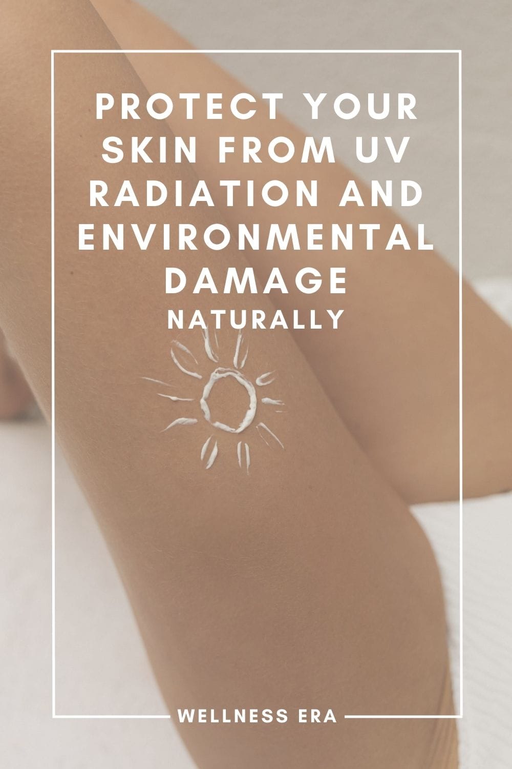 Protect Your Skin from UV Radiation and Environmental Damage naturally