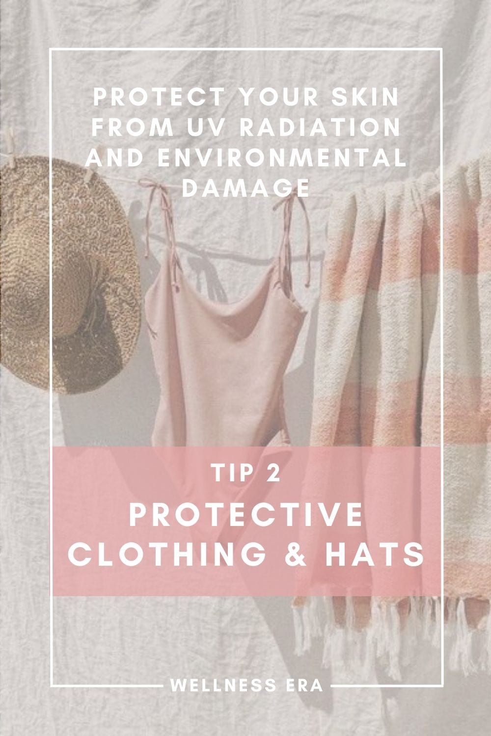 Protect Your Skin from UV Radiation and Environmental Damage - Protective Clothing and Hats