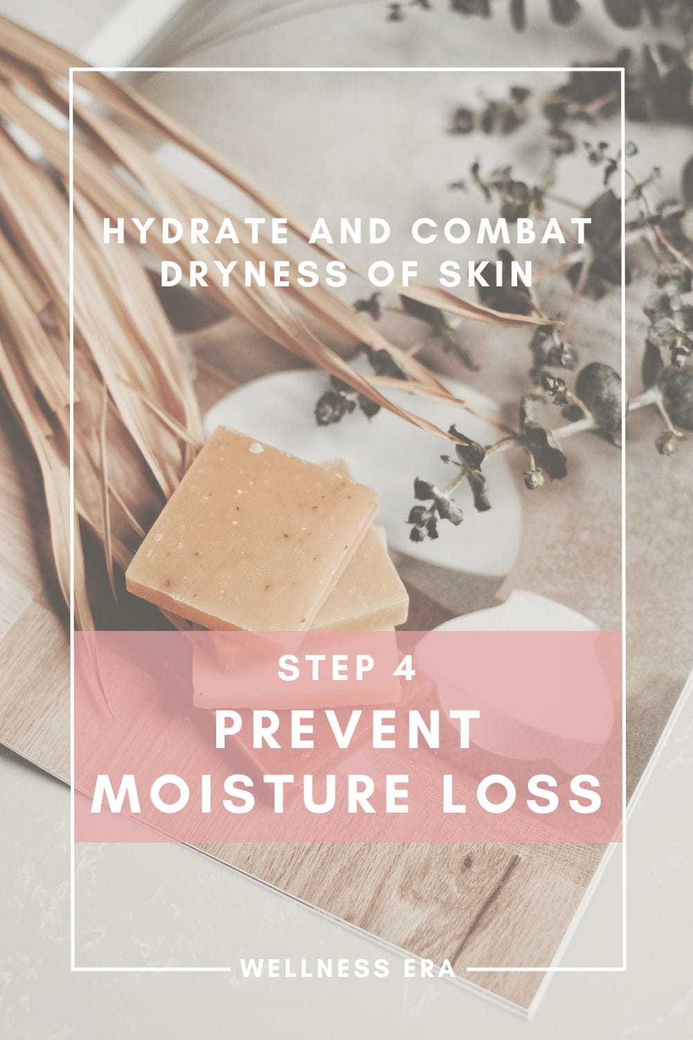 Hydrate and Combat Dryness of Skin - Step 4 - Prevent Moisture Loss