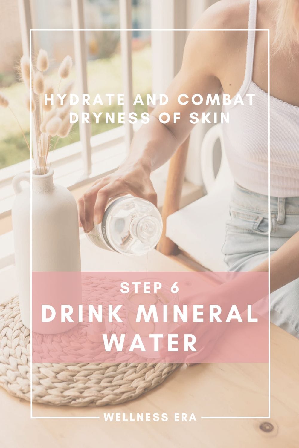 Hydrate and Combat Dryness of Skin - Step 6 - Drink Mineral Water
