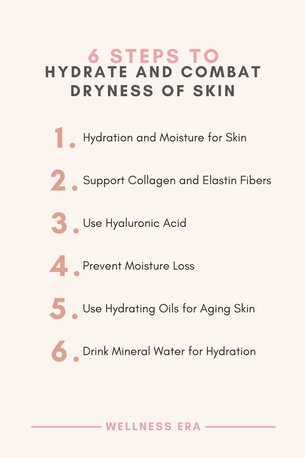 6 steps to Hydrate and Combat Dryness of Skin - Hydration and Moisture for Skin - Support Collagen and Elastin Fibers - Use Hyaluronic Acid - Prevent Moisture Loss - Use Hydrating Oils for Aging Skin - Drink Mineral Water for Hydration