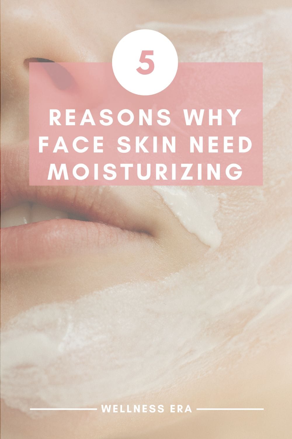 5 reasons why Face Skin Need Moisturizing