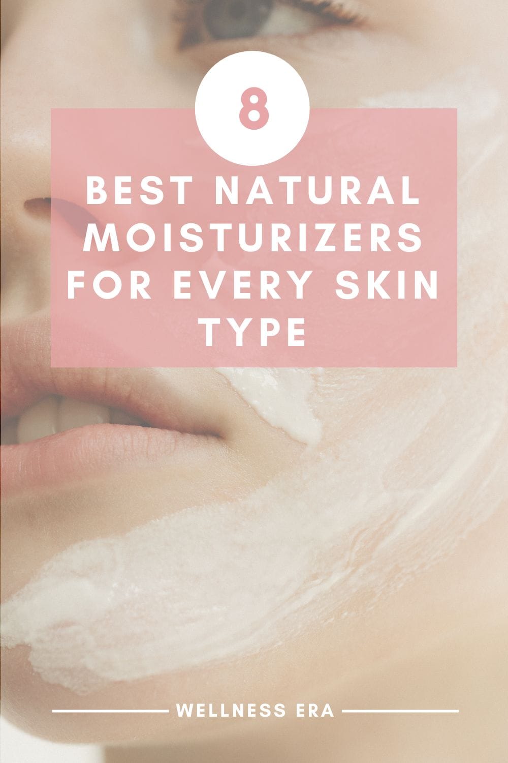 8 Best Natural Moisturizers for Every Skin Type