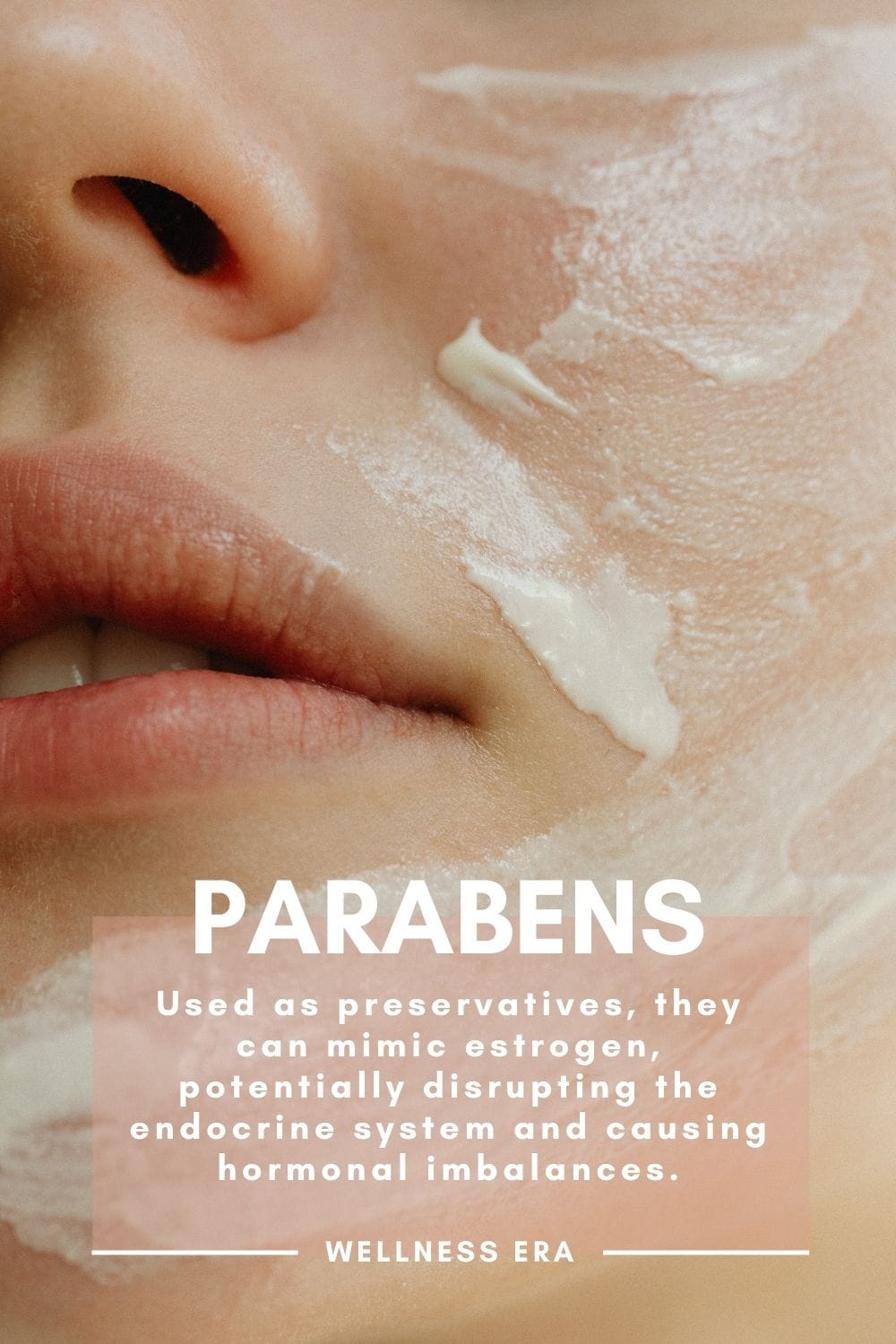 parabens - used as preservatives, they can mimic estrogen, potentially disrupting the endocrine system and causing hormonal imbalances - wellness era