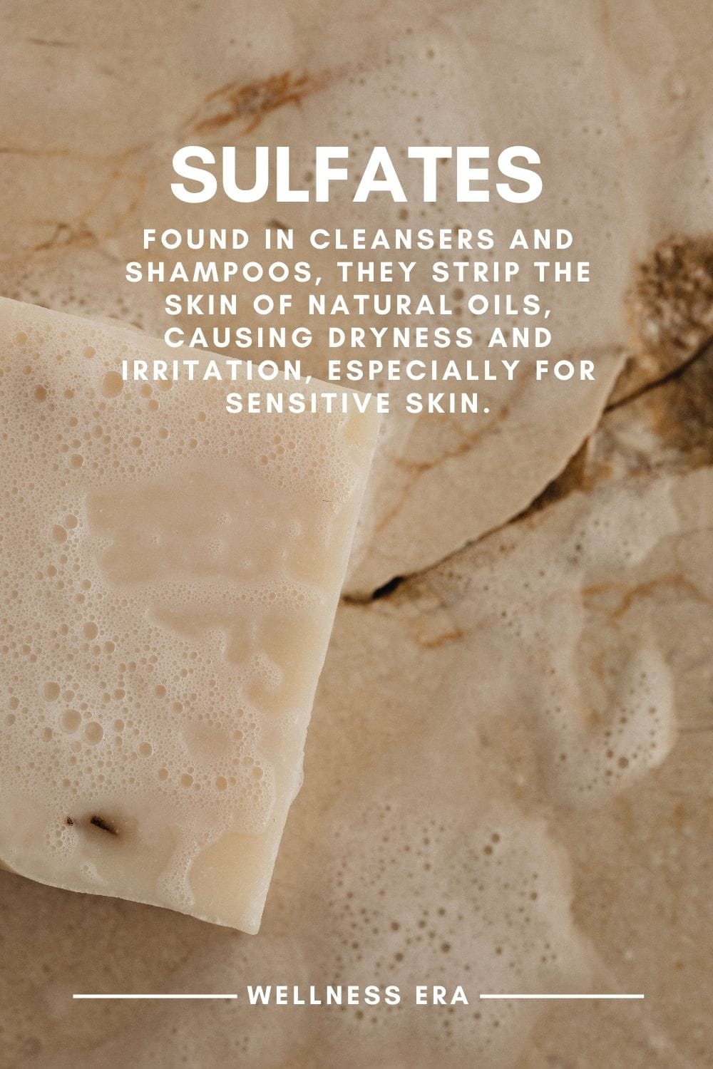 sulfates - found in cleansers and shampoos, they strip the skin of natural oils, causing dryness and irritation, especially for sensitive skin. - wellness era