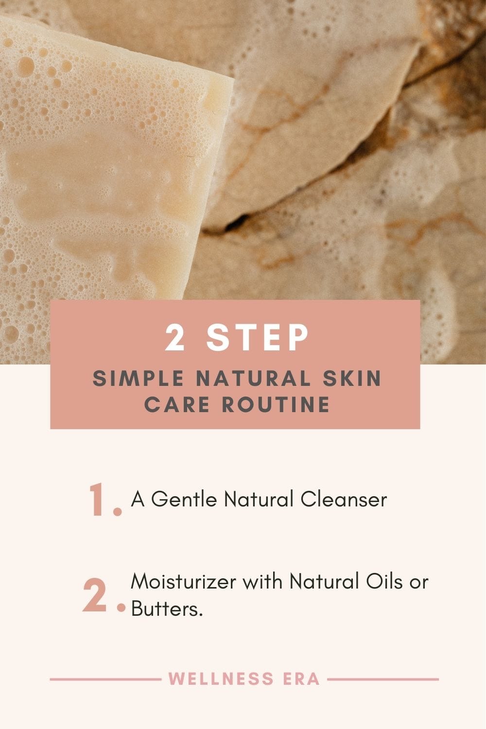 2 step Simple Natural skin care routine - a gentle natural cleanser - moisturizer with natural oils or butters. - wellness era