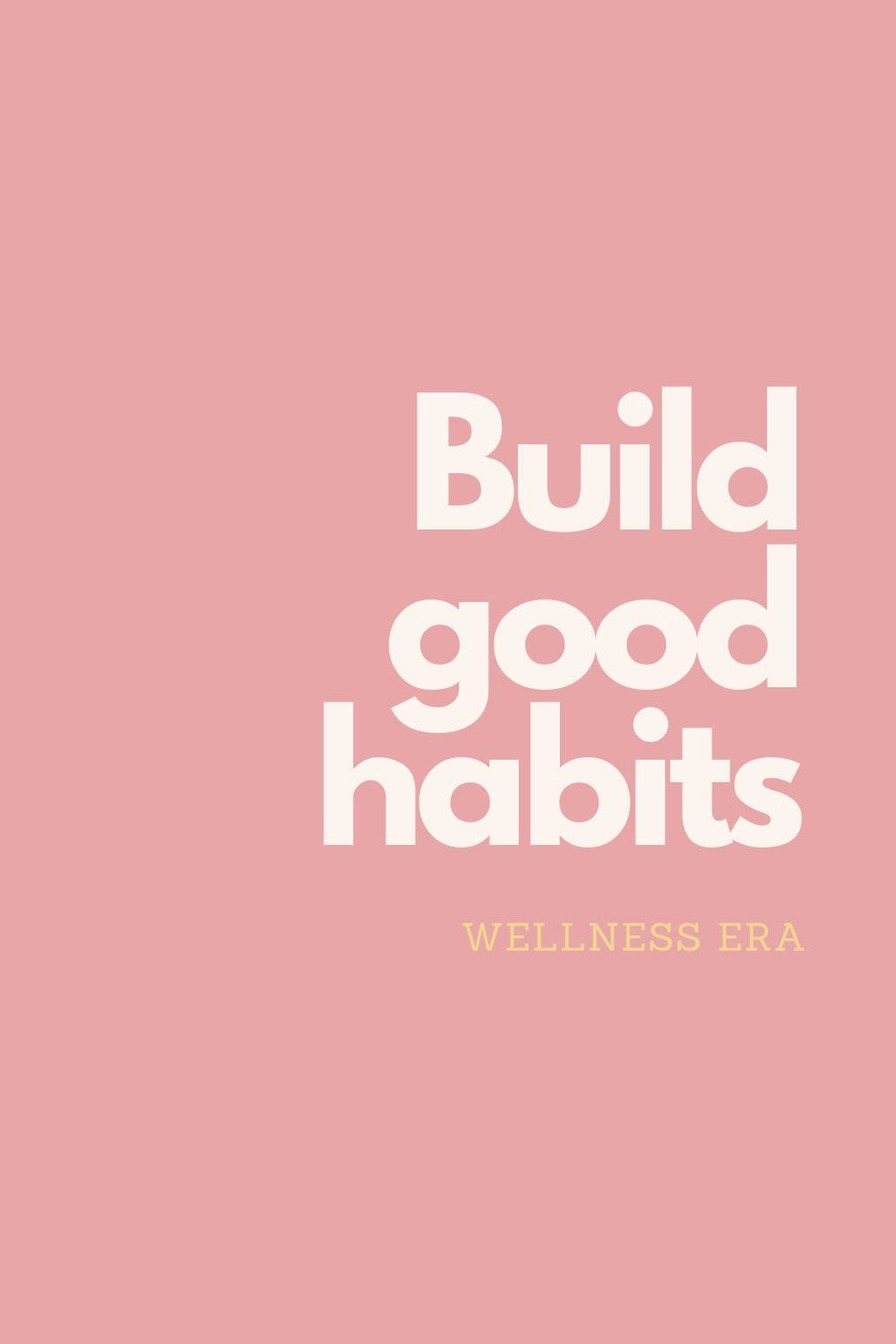 build good habits - wellness era